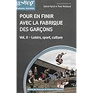 Pour en finir avec la fabrique des garçons : Volume 2, Loisirs, sport, culture