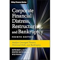 Corporate Financial Distress, Restructuring, and Bankruptcy: Analyze Leveraged Finance, Distressed Debt, and Bankruptcy (Wile