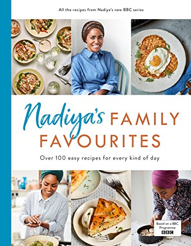 Nadiyaâ€™s Family Favourites: Easy, beautiful and show-stopping recipes for every day from Nadiya's BBC TV series