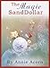 The Magic Sand Dollar by 