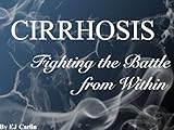 CIRRHOSIS Fighting the Battle from Within