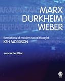Marx, Durkheim, Weber, Second Edition: Formations of Modern Social Thought