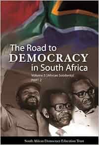 The Road To Democracy In South Africa Volume 5 African