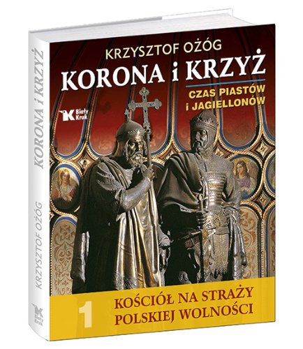 Korona i Krzyz Czas Piastow i Jagiellonow Kosciol