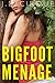 Bigfoot Menage (First Time Paranormal Monster Erotica)