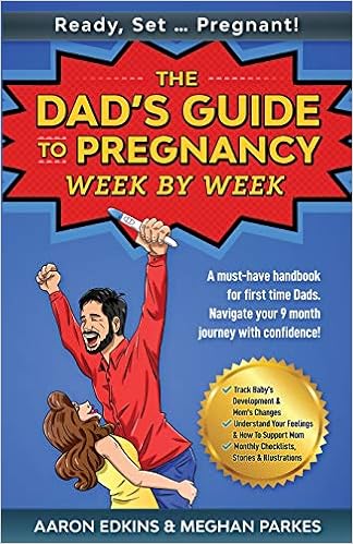 Ready Set Pregnant The Dad S Guide To Pregnancy Week By Week A Must Have Handbook For First Time Dads Navigate Your 9 Month Journey With Confidence First Time Parents Moms