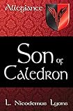 Son of Caledron (Allegiance Book 2) by L. Nicodemus Lyons
