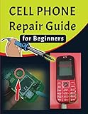 Cell phone Repair Guide for Beginners: Yourself