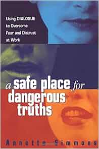 A Safe Place For Dangerous Truths Using Dialogue To