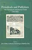 Periodicals and Publishers : The Newspaper and Journal Trade, 1750-1914, , 1584562668