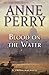 Blood on the Water: A William Monk Novel by Anne Perry