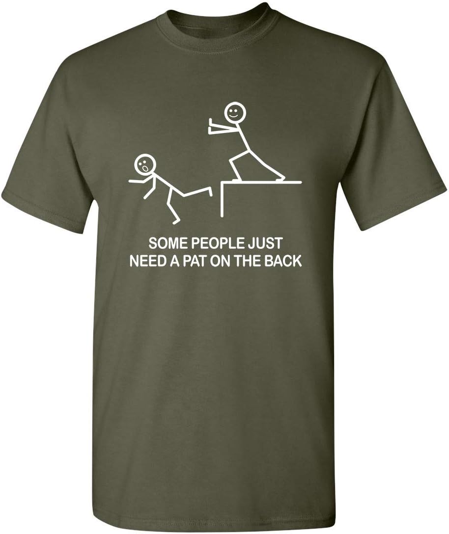 Some People Just Need A Pat On The Back Graphic Novelty Sarcastic Funny T Shirt