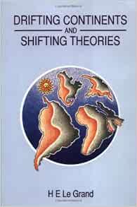 Drifting Continents and Shifting Theories: Le Grand, H. E