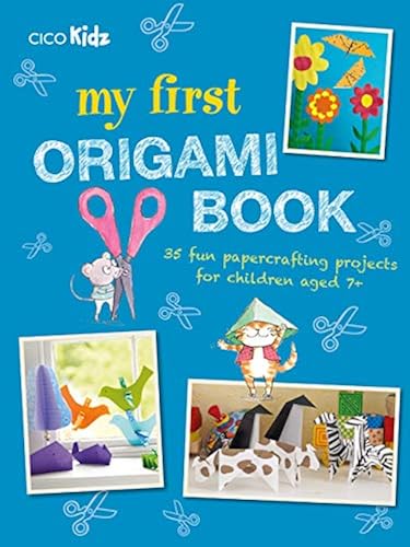 Download My First Origami Book: 35 fun papercrafting projects for children aged 7+ PDF
