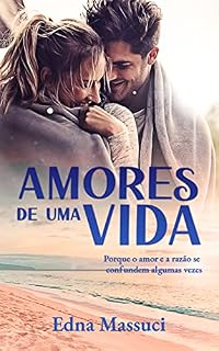 Livro Amores de uma vida: “Porque o amor e a razão se confundem algumas vezes”