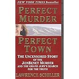 Perfect Murder, Perfect Town : The Uncensored Story of the JonBenet Murder and the Grand Jury's Search for the Final Truth