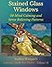 Stained Glass Windows: 50 Mind Calming And Stress Relieving Patterns (Coloring Books For Adults) (Volume 11)