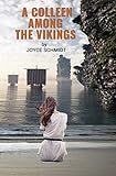A Colleen Among the Vikings by Joyce Schmidt