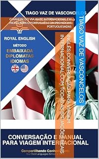 Livro INGLÊS CONVERSAÇÃO PARA VIAGEM INTERNACIONAL COM TODAS AS SITUAÇÕES REAIS: O NANUAL DO VIAJANTE INTERNACIONAL EM INGLÊS PARA O PORTUGUÊS COM PRONÚCIAS ... COMENTADA FÁCIL DE APRENDER Livro 1)