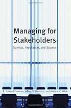Managing for Stakeholders: Survival, Reputation, and Success (The Business Roundtable Institute for Corporate Ethics Series in Ethics and Lead)