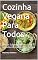 Livro Cozinha Vegana Para Todos: Pratos Surpreendentes Sem Ingredientes de Origem Animal
