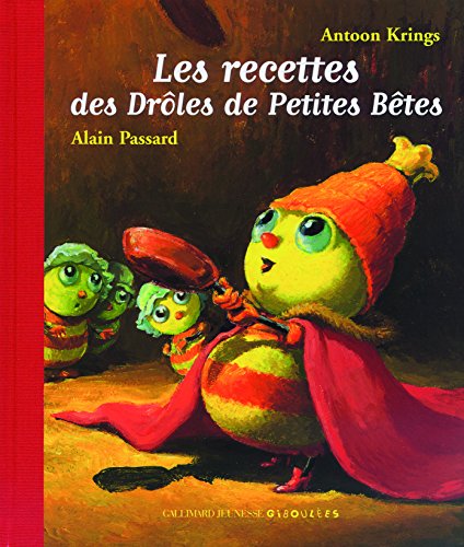 Les recettes des Drôles de Petites Bêtes by Alain Passard, Danièle Gerkens, Ludovic Escande