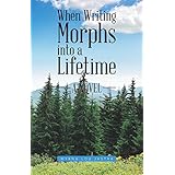 When Writing Morphs into a Lifetime: A Novel