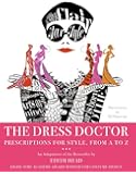 The Dress Doctor: Prescriptions for Style, From A to Z