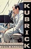 Stanley Kubrick: A Biography by John Baxter