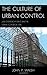 The Culture of Urban Control: Jail Overcrowding in the Crime Control Era (Issues in Crime and Justice) - Book by John Walsh