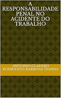 Livro A RESPONSABILIDADE PENAL NO ACIDENTE DO TRABALHO