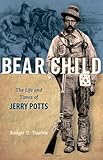 Bear Child: The Life and Times of Jerry Potts by 