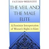 The Veil And The Male Elite: A Feminist Interpretation Of Women's Rights In Islam