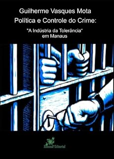 Livro Política e Controle do Crime: "A Indústria da Tolerância" em Manaus