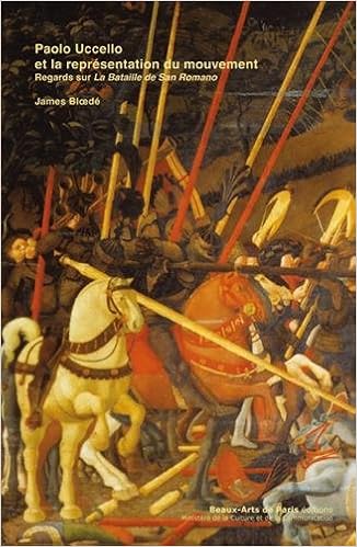 Paolo Uccello Et La Representation Du Mouvement Regards Sur La Bataille De San Romano D Art En Question Amazon Co Uk Bloede James James 9782840564874 Books
