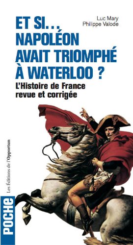 Et si Napoléon avait triomphé à Waterloo ?