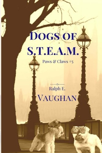 Download Dogs of S.T.E.A.M. (Paws & Claws) (Volume 5) Download Dogs of S.T.E.A.M. (Paws & Claws) (Volume 5)