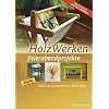 HolzWerken Feierabendprojekte: Kleine und spannende Ideen schnell gebaut
