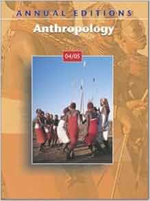 Annual Editions Anthropology 04 05 Annual Editions