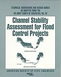 Channel Stability Assessment for Flood Control Projects : Engineering Manual, U. S. Army Corps of Engineers Staff, 0784402019