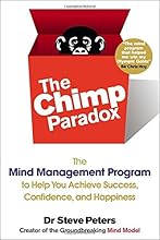 The Chimp Paradox: The Mind Management Program to Help You Achieve Success, Confidence, and Happine ss