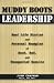 Book cover for Muddy Boots Leadership: Real Life Stories and Personal Examples of Good, Bad, and Unexpected Results
