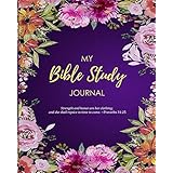 MY BIBLE STUDY JOURNAL: Strength and Honor are Her Clothing; and She shall Rejoice in Time to Come
