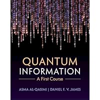 Quantum Information: A First Course: Al-Qasimi, Asma, James