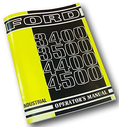Ford 3400 3500 4400 4500 Industrial Tractor Operators Owners Manual Maintenance