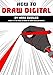 How To Draw Digital By Mark Bussler (How To Draw By Mark Bussler) by Mark Bussler