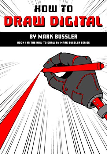 How To Draw Digital By Mark Bussler (How To Draw By Mark Bussler) by Mark Bussler