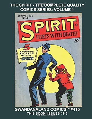 The Spirit - The Complete Quality Comics Series: Volume 1: Gwandanaland Comics #415 -- This Book: Issues #1-5 --- The Beginning of the Will Eisner Masterwork! Paperback – September 3, 2017