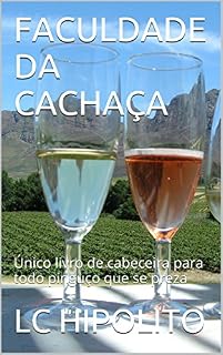 Livro FACULDADE DA CACHAÇA: Único livro de cabeceira para todo pinguço que se preza
