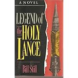 Legend of the Holy Lance: A Novel by Still, Bill (1991) Paperback